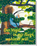 Der Vogel in mir fliegt, wohin er will
