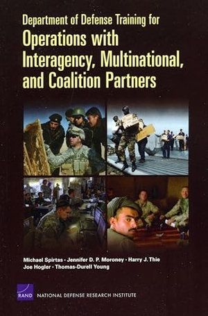 Spirtas, Nichael / Moroney, Jennifer D P et al. Department of Defense Training for Operations with Interagency, Multinational, and Coalition Partners (2008). RAND Corporation, 2008.