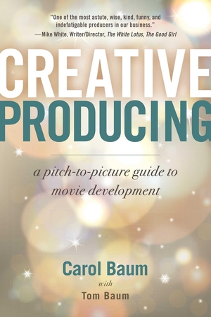 Baum, Carol / Tom Baum. Creative Producing - A Pitch-To-Picture Guide to Movie Development. Allworth, 2023.