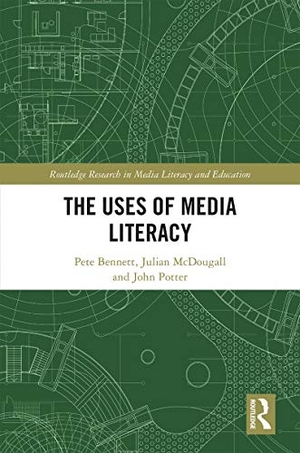 Bennett, Pete / Mcdougall, Julian et al. The Uses of Media Literacy. Taylor & Francis, 2020.