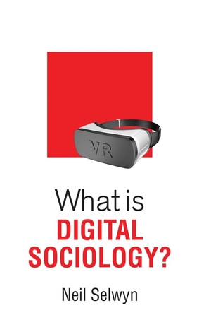 Selwyn, Neil. What Is Digital Sociology?. Polity Press, 2019.