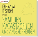 Familienkatastrophen und andere Freuden