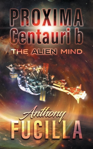Fucilla, Anthony. PROXIMA CENTAURI b - The Alien Mind. Arima Publishing, 2025.