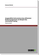 Ausgewählte Instrumente eines effizienten Risikomanagements am Beispiel des Commodity Trading