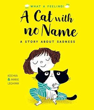 Kochka. A Cat With No Name - A Story About Sadness. Quarto Publishing PLC, 2021.