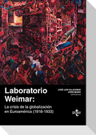 Laboratorio Weimar : la crisis de la globalización en Euroamérica, 1918-1933