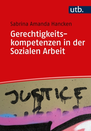 Hancken, Sabrina Amanda. Gerechtigkeitskompetenzen in der Sozialen Arbeit. UTB GmbH, 2023.