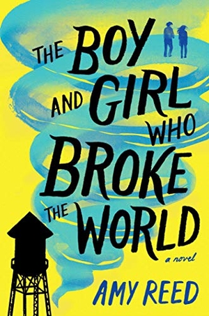 Reed, Amy. The Boy and Girl Who Broke the World. Simon Pulse, 2019.
