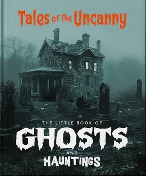 Oh. The Little Book of Ghosts and Hauntings - Tales of the Uncanny. Hachette Books Ireland, 2025.