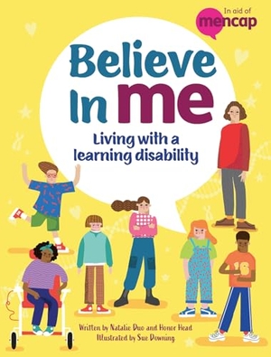 Head, Honor / Natalie Duo. Believe in Me - Living with a Learning Disability (published in partnership with MENCAP). Hachette Children's Group, 2025.