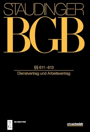 Fischinger, Philipp S. / Clemens Latzel (Hrsg.). Staudingers Kommentar BGB - Dienstvertrag und Arbeitsvertrag §§ 611-613 - J. von Staudingers Kommentar zum Bürgerlichen Gesetzbuch mit Einführungsgesetz und Nebengesetzen. Recht der Schuldverhältnisse (Dienstvertrag und Arbeitsvertrag). deGruyter Sellier, 2025.
