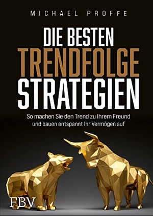 Proffe, Michael. Die besten Trendfolgestrategien - So machen Sie den Trend zu Ihrem Freund und bauen entspannt Ihr Vermögen auf. Finanzbuch Verlag, 2022.