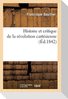 Histoire et critique de la révolution cartésienne (Éd.1842)