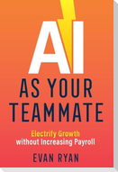 AI as Your Teammate