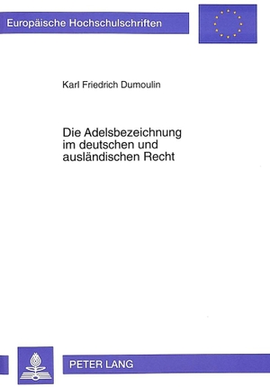 Dumoulin, Karl Friedrich. Die Adelsbezeichnung im deutschen und ausländischen Recht. Peter Lang, 1997.