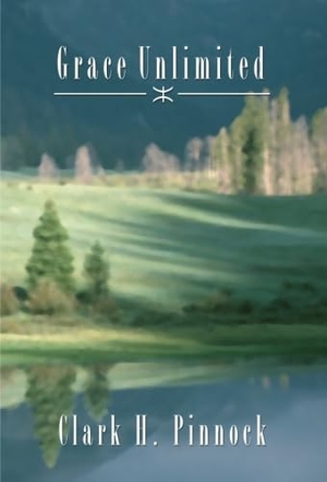Pinnock, Clark H.. Grace Unlimited. Wipf & Stock Publishers, 1999.