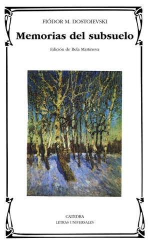 Dostoevskiï, Fiodor Mijaïlovich. Memorias del subsuelo. Ediciones Cátedra, 2002.