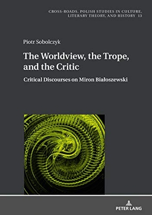 Sobolczyk, Piotr. The Worldview, the Trope, and the Critic - Critical Discourses on Miron Bia¿oszewski. Peter Lang, 2019.