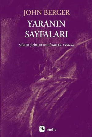 Berger, John. Yaranin Sayfalari. Metis Yayincilik, 2024.