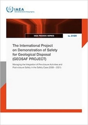 Iaea. The International Project on Demonstration of Safety for Geological Disposal (Geosaf Project) - Managing the Integration of Pre-Closure Activities and Post-Closure Safety in the Safety Case (2008 - 2021). Mare Nostrum, 2026.