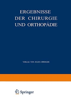 Küttner, Hermann / Erwin Payr. Ergebnisse der Chirurgie und Orthopädie - Dreiundzwanzigster Band. Springer Berlin Heidelberg, 1930.