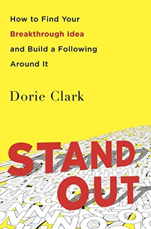 Clark, Dorie. Stand Out - How to Find Your Breakthrough Idea and Build a Following Around It. DK Travel, 2016.