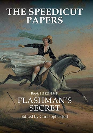 Joll, Christopher. The Speedicut Papers - Book 1 (1821-1848): Flashman's Secret. Westbow Press, 2017.