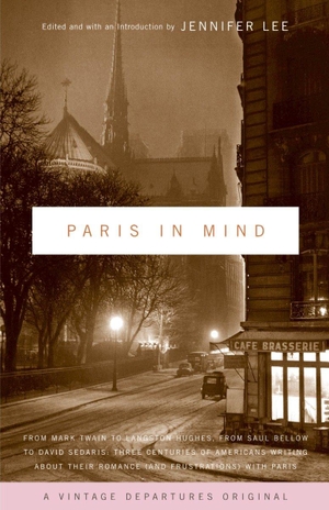Lee, Jennifer (Hrsg.). Paris in Mind - From Mark Twain to Langston Hughes, from Saul Bellow to David Sedaris: Three Centuries of Americans Writing about Their Romance (and Frustrations) with Paris. Random House Children's Books, 2003.
