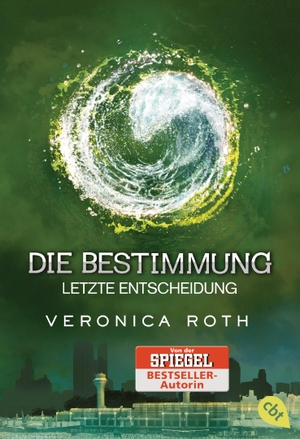 Roth, Veronica. Die Bestimmung - Letzte Entscheidung. cbt, 2016.