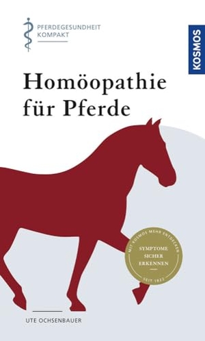 Ochsenbauer, Ute. Homöopathie für Pferde - Pferdegesundheit kompakt. Franckh-Kosmos, 2020.