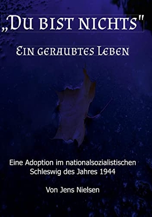 Nielsen, Jens. Du bist nichts - Ein geraubtes Leben. Books on Demand, 2022.
