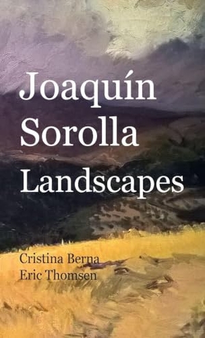 Berna, Cristina / Eric Thomsen. Joaquín Sorolla Landscapes. Missy´s Clan, 2026.