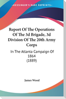 Report Of The Operations Of The 3d Brigade, 3d Division Of The 20th Army Corps