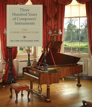 Cobbe, Alec / Christopher Nobbs. Three Hundred Years of Composers' Instruments - The Cobbe Collection. Boydell & Brewer, 2014.