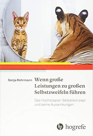 Rohrmann, Sonja. Wenn große Leistungen zu großen Selbstzweifeln führen - Das Hochstapler-Selbstkonzept und seine Auswirkungen. Hogrefe AG, 2018.