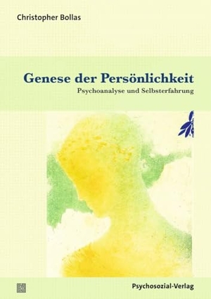 Bollas, Christopher. Genese der Persönlichkeit - Psychoanalyse und Selbsterfahrung. Psychosozial Verlag GbR, 2025.