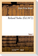 Roland Yorke. Tome 1