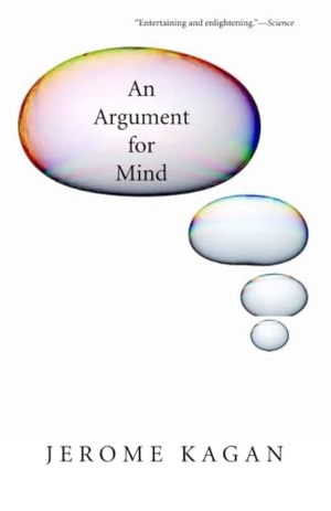 Kagan, Jerome. Argument for Mind. Yale University Press, 2007.