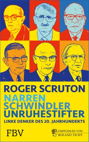 Scruton, Roger. Narren, Schwindler, Unruhestifter - Linke Denker des 20. Jahrhunderts. Finanzbuch Verlag, 2021.