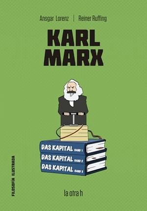 Otero Villena, Almudena / Lorenz, Ansgar et al. Karl Marx. LA OTRA H, 2018.