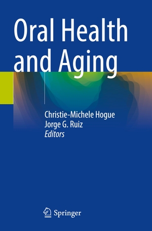 Ruiz, Jorge G. / Christie-Michele Hogue (Hrsg.). Oral Health and Aging. Springer International Publishing, 2023.