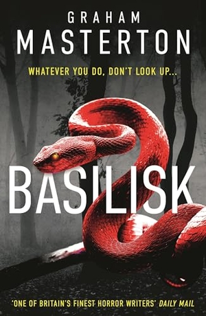 Masterton, Graham. Basilisk - From the master of horror comes a standalone thriller that will keep you up at night. Bloomsbury Publishing PLC, 2024.