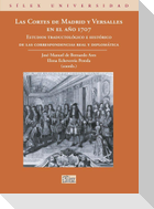 Las Cortes de Madrid y Versalles en el año 1707 : estudios traductológico e histórico de las correspondencias real y diplomática