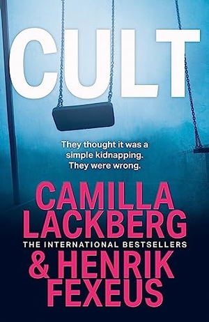 Läckberg, Camilla / Henrik Fexeus. CULT_MINA DABIRI & VINC2 EX PB. Harper Collins Publishers - UK Wholesale Acct, 2024.