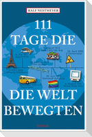 111 Tage, die die Welt bewegten