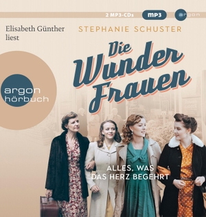 Schuster, Stephanie. Die Wunderfrauen - Alles, was das Herz begehrt. Argon Verlag GmbH, 2020.