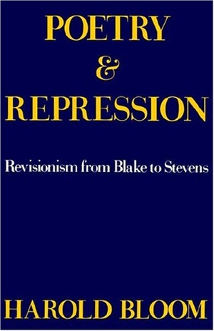 Bloom, Harold. Poetry and Repression - Revisionism from Blake to Stevens. Yale University Press, 1980.
