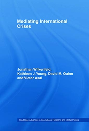 Wilkenfeld, Jonathan / Young, Kathleen et al. Mediating International Crises. Taylor & Francis, 2005.