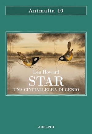 Howard, Len. Star. Una cinciallegra di genio. Adelphi, 2023.