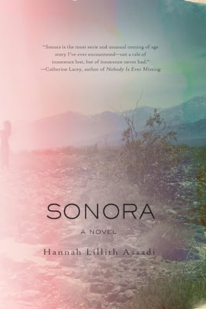 Assadi, Hannah Lillith. Sonora. Soho Press, 2017.